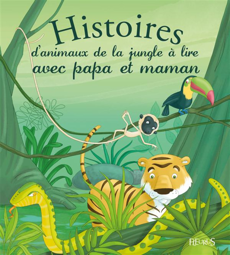 HISTOIRES D-ANIMAUX DE LA JUNGLE A LIRE AVEC PAPA ET MAMAN - JEANNE/BRUNELET - Fleurus