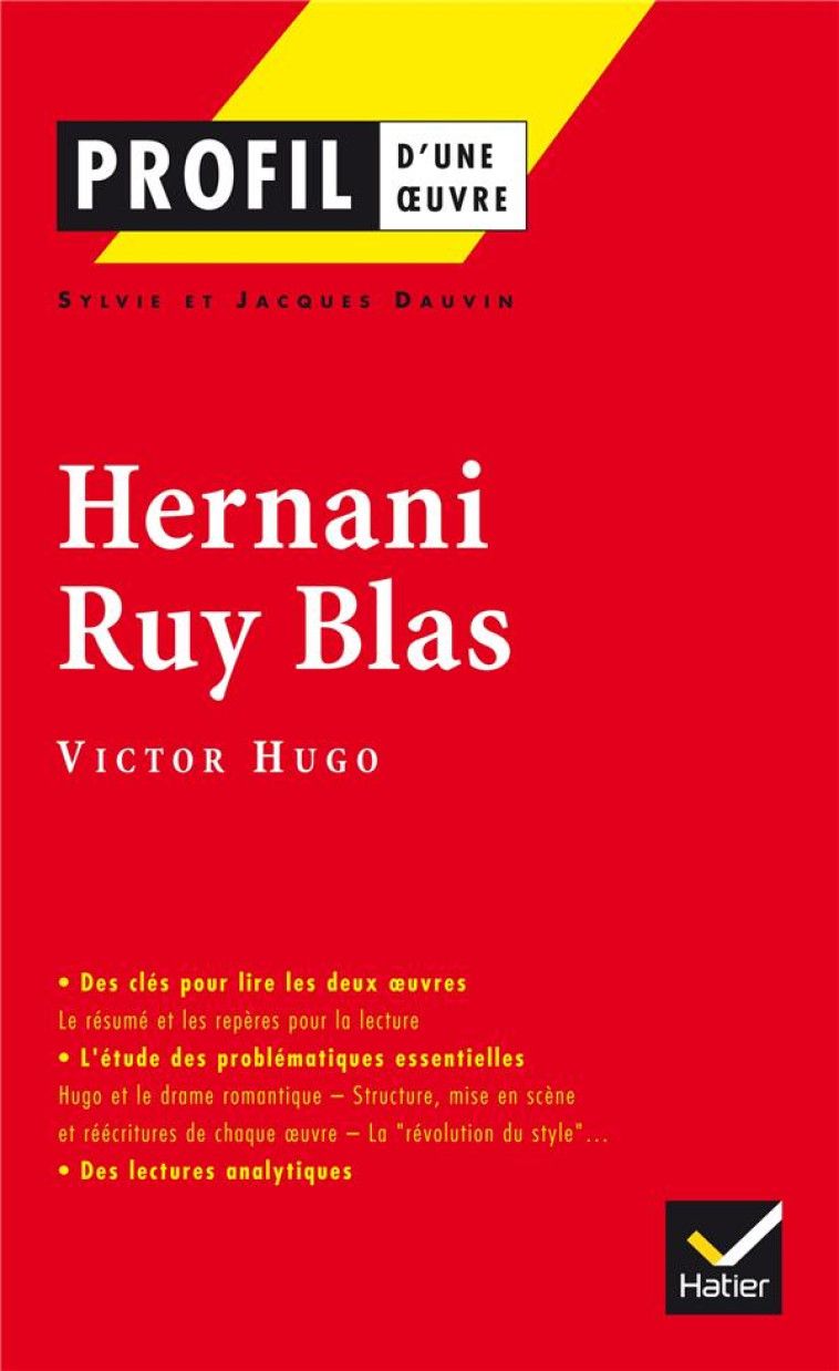 PROFIL - HUGO (VICTOR) : HERNANI, RUY BLAS - ANALYSE LITTERAIRE DE L-OEUVRE - DAUVIN/HUGO - HATIER JEUNESSE