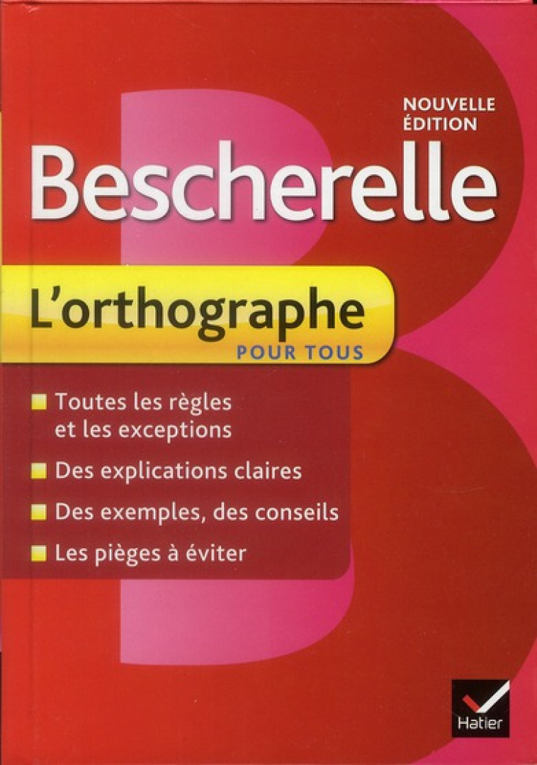 BESCHERELLE L-ORTHOGRAPHE POUR TOUS - OUVRAGE DE REFERENCE SUR L-ORTHOGRAPHE FRANCAISE - KANNAS CLAUDE - HATIER JEUNESSE