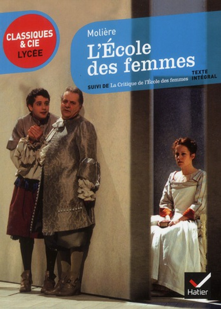 L-ECOLE DES FEMMES - SUIVI DE LA CRITIQUE DE L-ECOLE DES FEMMES - MOLIERE - HATIER JEUNESSE