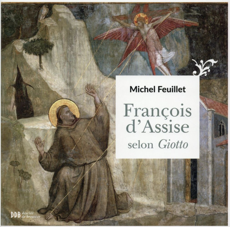 FRANCOIS D-ASSISE SELON GIOTTO - FEUILLET MICHEL - Desclée De Brouwer