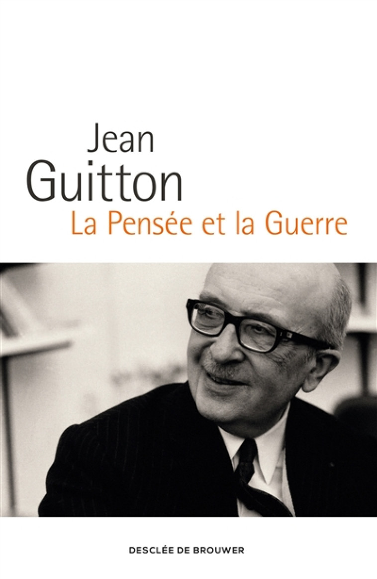 LA PENSEE ET LA GUERRE - EDITION AUGMENTEE ET COMMENTEE PAR LES ENSEIGNANTS DE L-ECOLE DE GUERRE - GUITTON JEAN - Desclée De Brouwer