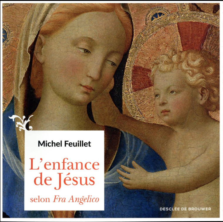 L-ENFANCE DE JESUS SELON FRA ANGELICO - FEUILLET MICHEL - Desclée De Brouwer