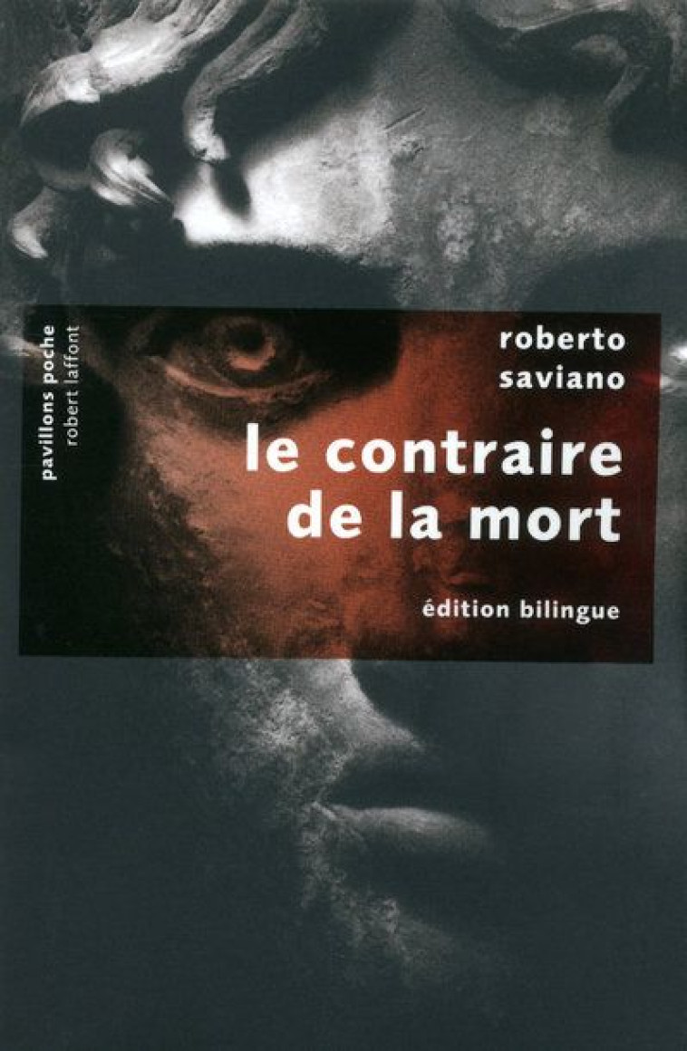 LE CONTRAIRE DE LA MORT SUIVI DE LA BAGUE - EDITION BILINGUE ITALIEN/FRANCAIS - PAVILLONS POCHE - SAVIANO ROBERTO - ROBERT LAFFONT