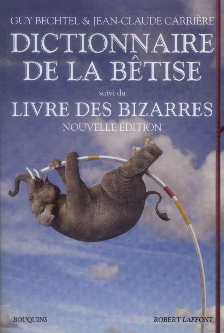 DICTIONNAIRE DE LA BETISE - BECHTEL/CARRIERE - R. Laffont