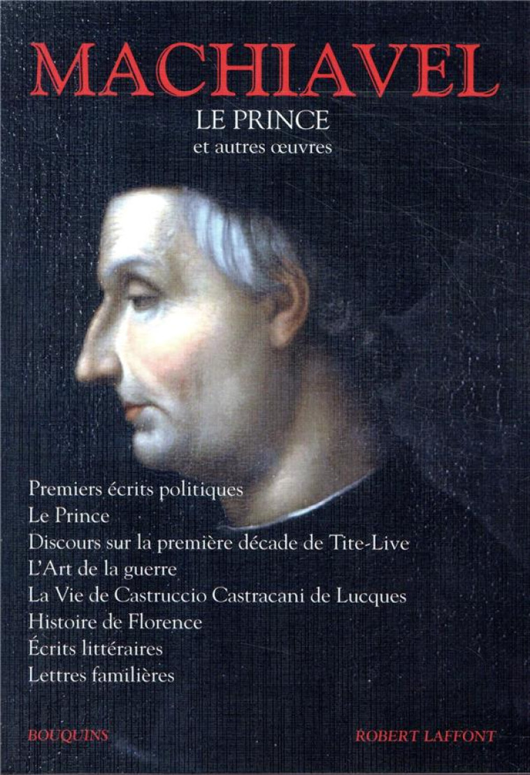 LE PRINCE ET AUTRES OEUVRES - MACHIAVEL - ROBERT LAFFONT