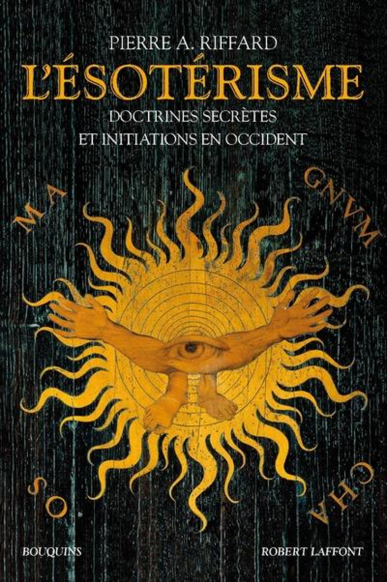 L-ESOTERISME - DOCTRINES SECRETES ET INITIATIONS EN OCCIDENT - NOUVELLE EDITION - RIFFARD PIERRE A. - ROBERT LAFFONT