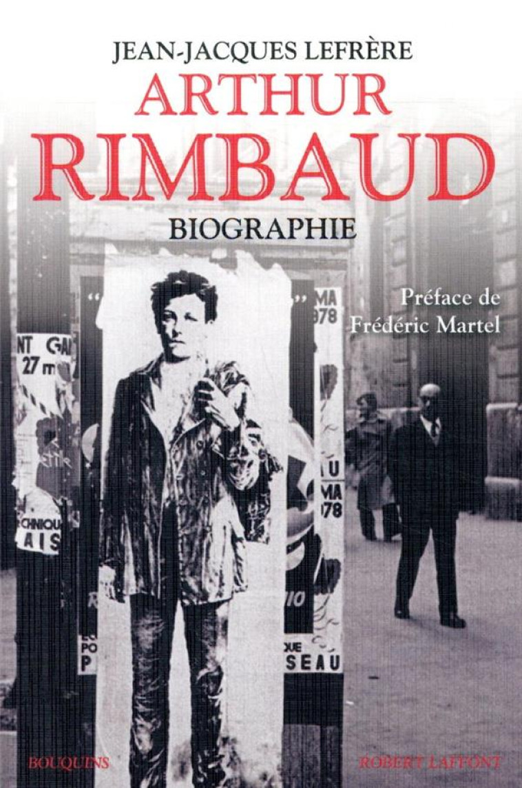 ARTHUR RIMBAUD - BIOGRAPHIE - LEFRERE/MARTEL - ROBERT LAFFONT