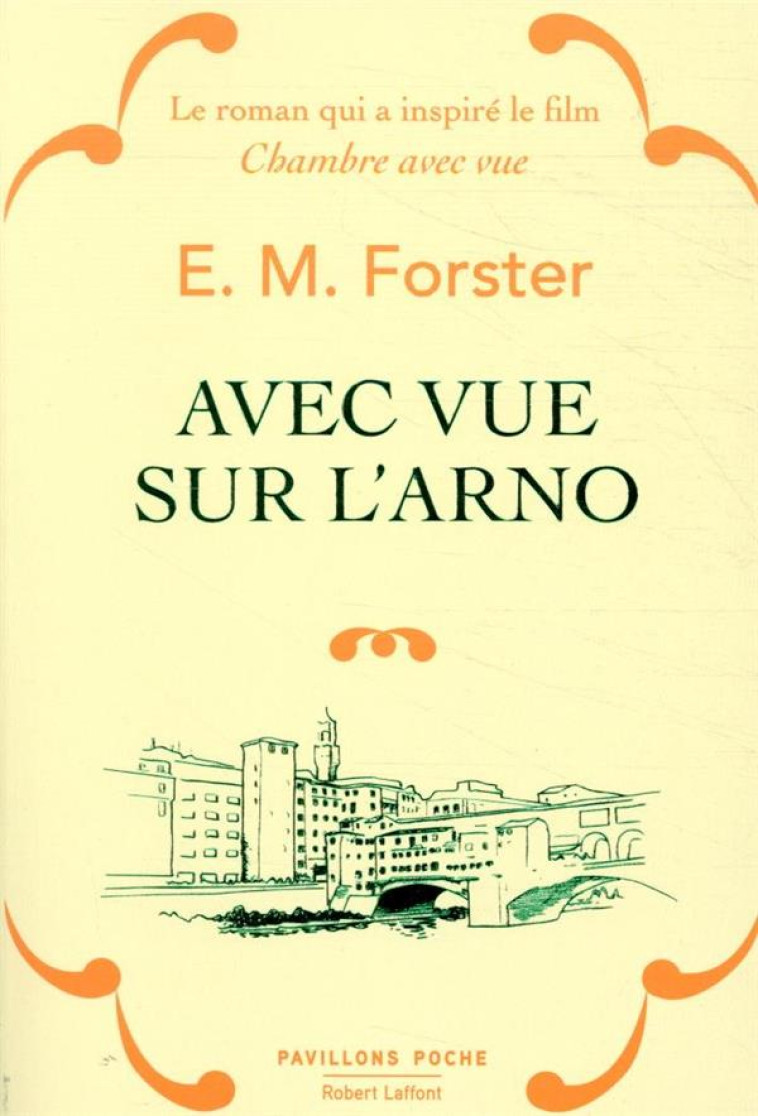 AVEC VUE SUR L-ARNO - EDITION COLLECTOR - TIRAGE LIMITE - FORSTER E.M. - ROBERT LAFFONT