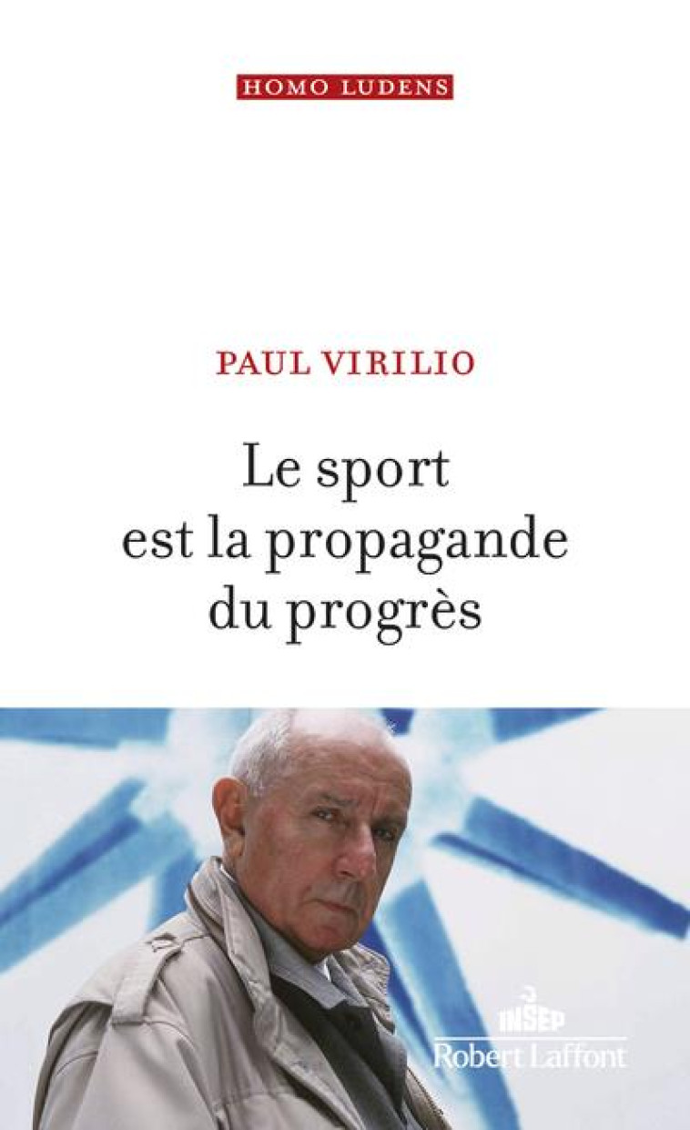 LE SPORT EST LA PROPAGANDE DU PROGRES - VIRILIO PAUL - ROBERT LAFFONT