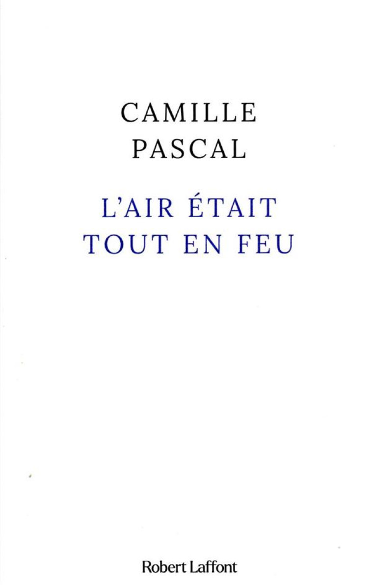 L-AIR ETAIT TOUT EN FEU - PASCAL CAMILLE - ROBERT LAFFONT