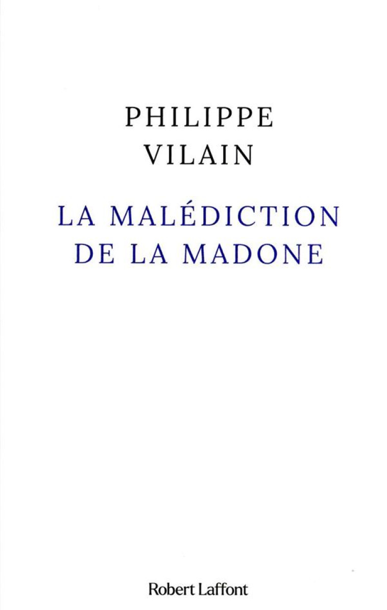 LA MALEDICTION DE LA MADONE - VILAIN PHILIPPE - ROBERT LAFFONT