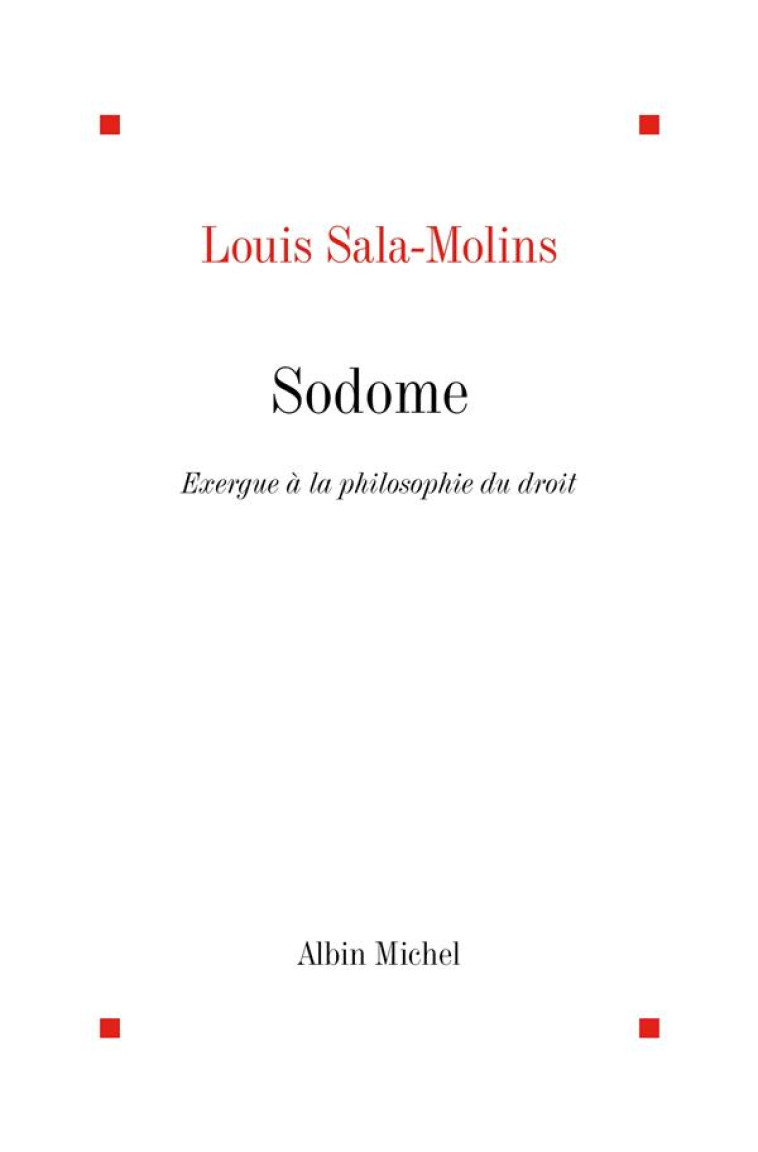 SODOME - EXERGUE A LA PHILOSOPHIE DU DROIT - SALA-MOLINS LOUIS - ALBIN MICHEL