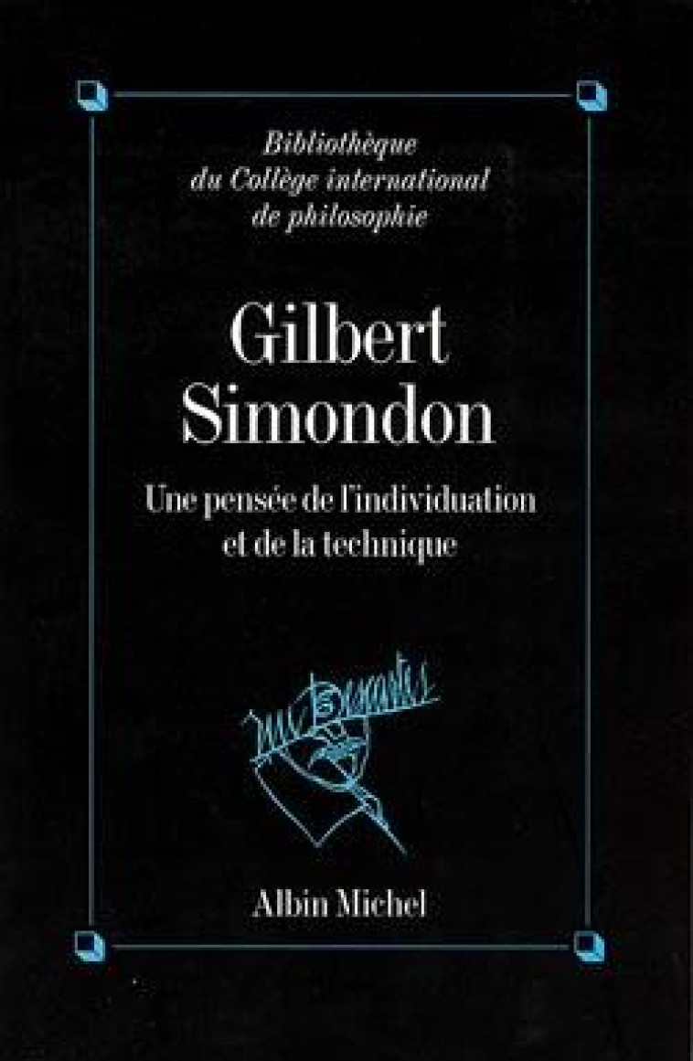 GILBERT SIMONDON - UNE PENSEE DE L-INDIVIDUATION ET DE LA TECHNIQUE - XXX - ALBIN MICHEL