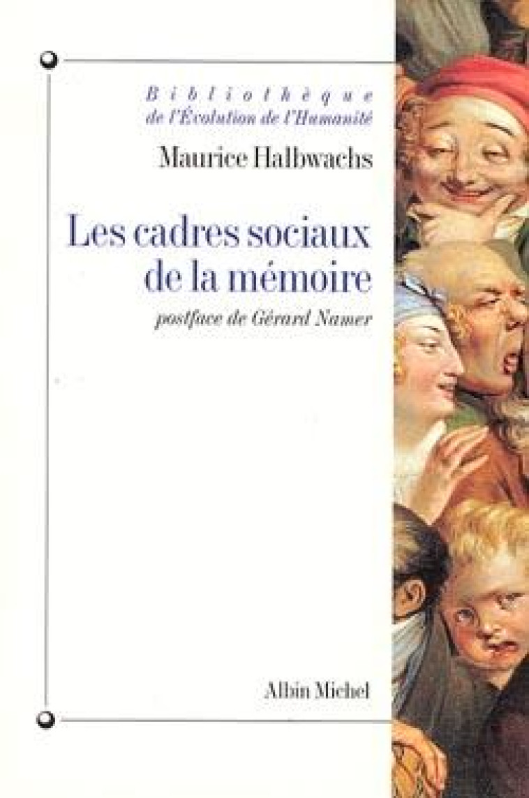 BIBLIOTHEQUE DE L-EVOLUTION DE L-HUMANITE - T08 - LES CADRES SOCIAUX DE LA MEMOIRE - HALBWACHS MAURICE - ALBIN MICHEL