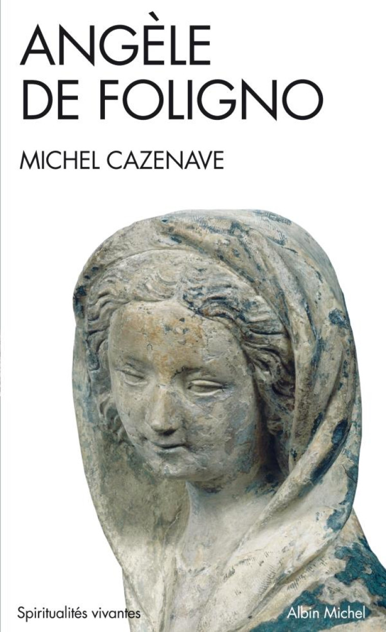 SPIRITUALITES VIVANTES POCHE - T226 - ANGELE DE FOLIGNO - CAZENAVE MICHEL - ALBIN MICHEL