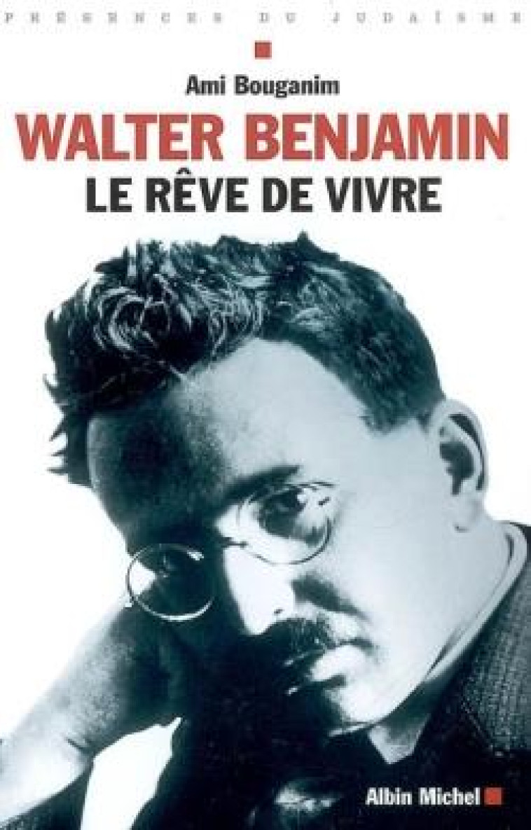 WALTER BENJAMIN - LE REVE DE VIVRE - BOUGANIM AMI - ALBIN MICHEL