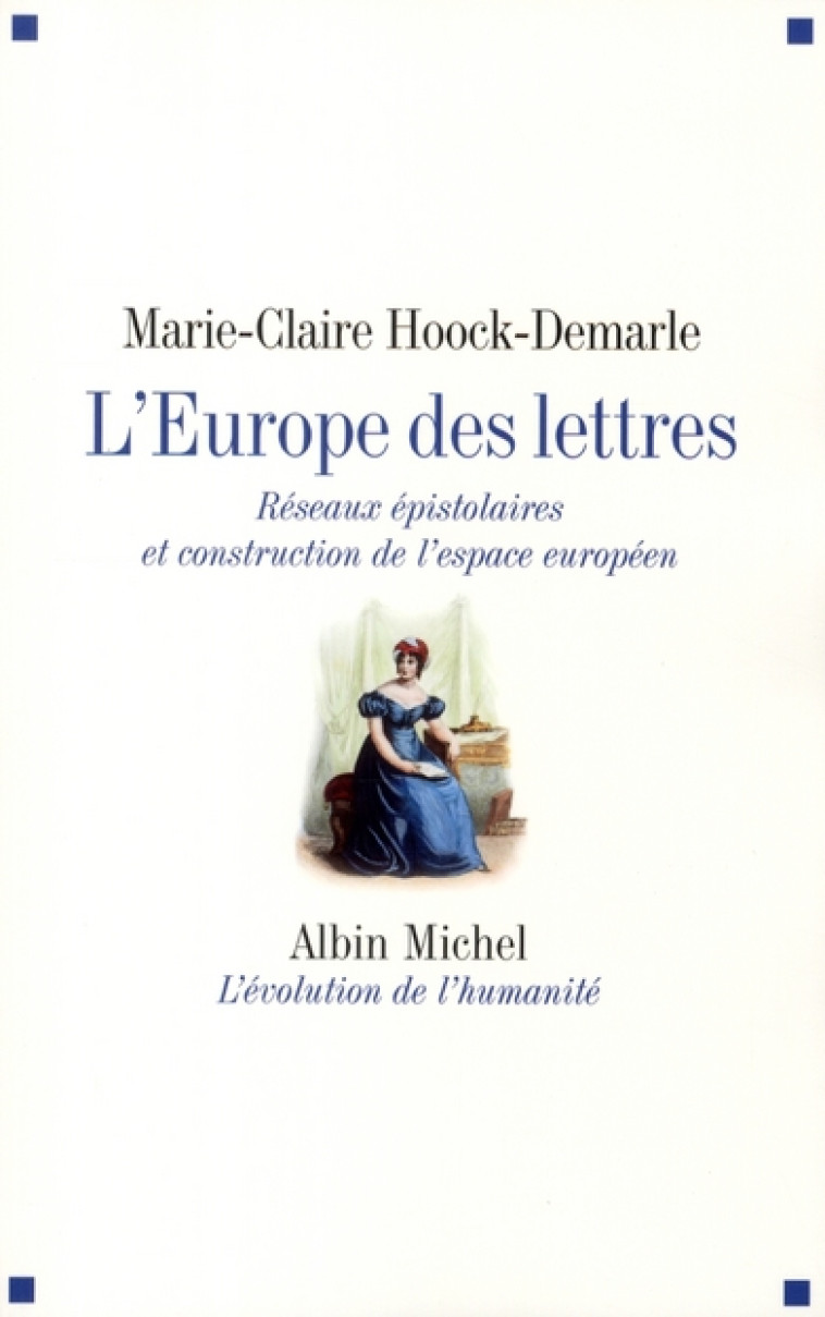 L-EUROPE DES LETTRES - RESEAUX EPISTOLAIRES ET CONSTRUCTION DE L-ESPACE EUROPEEN - HOOCK-DEMARLE M-C. - ALBIN MICHEL