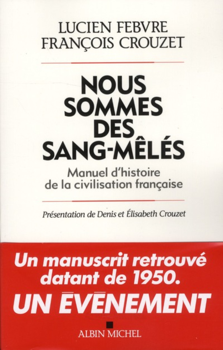 NOUS SOMMES DES SANG-MELES - MANUEL D-HISTOIRE DE LA CIVILISATION FRANCAISE - FEBVRE/CROUZET - ALBIN MICHEL