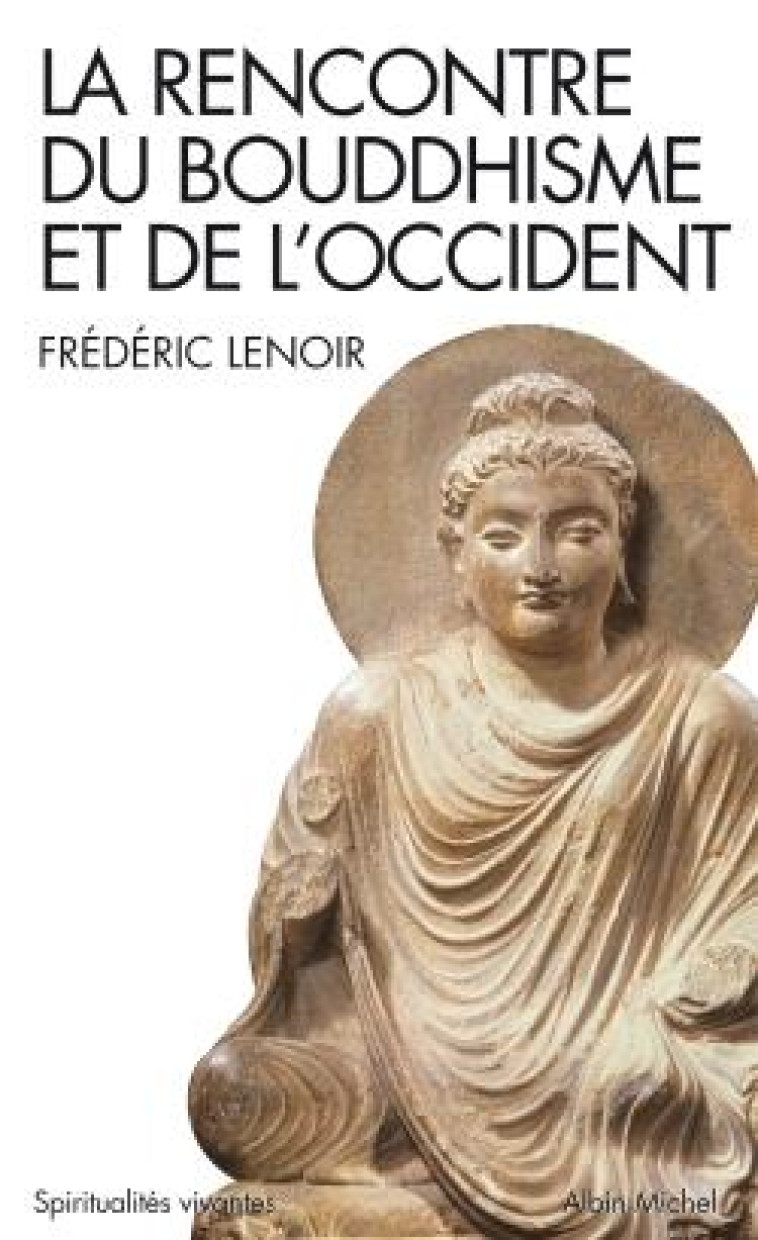 SPIRITUALITES VIVANTES POCHE - T184 - LA RENCONTRE DU BOUDDHISME ET DE L-OCCIDENT (ESPACES LIBRES - - LENOIR FREDERIC - ALBIN MICHEL