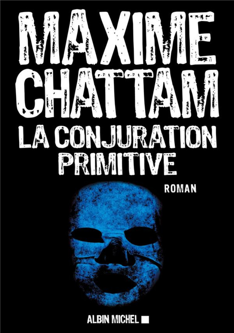 LA CONJURATION PRIMITIVE - CHATTAM MAXIME - Albin Michel