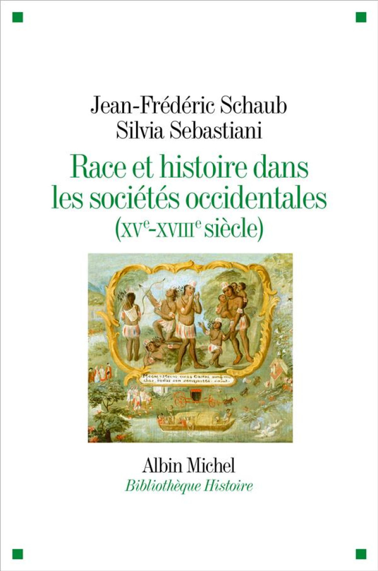 RACE ET HISTOIRE DANS LES SOCIETES OCCIDENTALES (XV-XVIIIE SIECLE) - SCHAUB/SEBASTIANI - ALBIN MICHEL