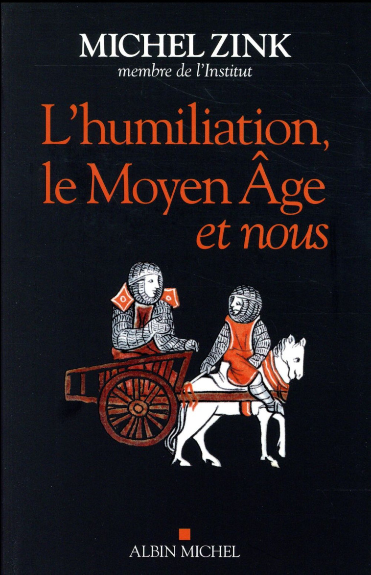 L-HUMILIATION, LE MOYEN AGE ET NOUS - ZINK MICHEL - ALBIN MICHEL