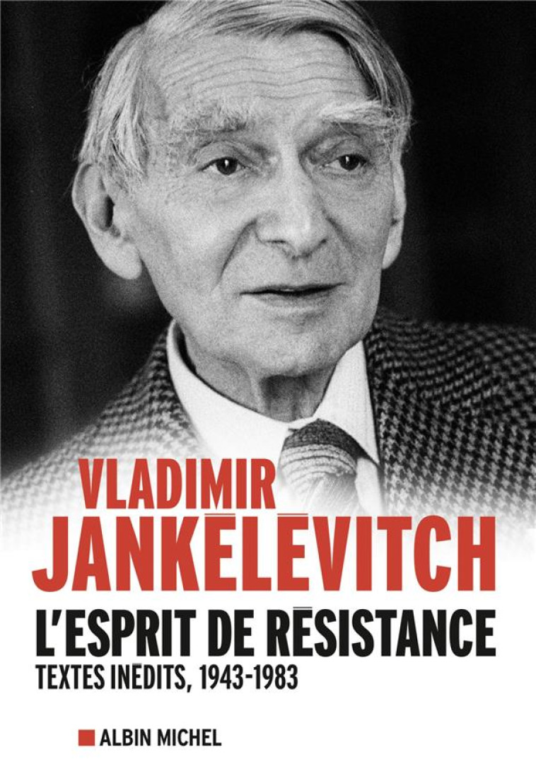 L-ESPRIT DE RESISTANCE - TEXTES INEDITS, 1943-1983 - JANKELEVITCH V. - Albin Michel