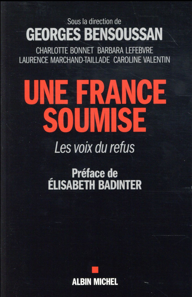 UNE FRANCE SOUMISE - LES VOIX DU REFUS - BADINTER ELISABETH - Albin Michel