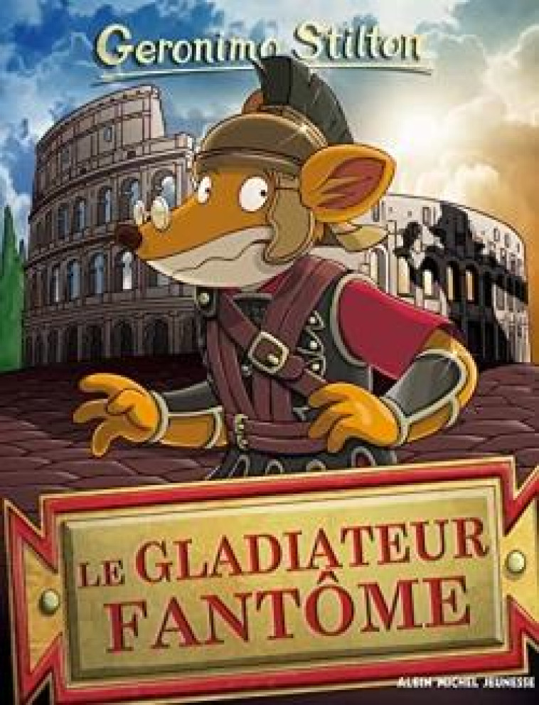 GERONIMO STILTON T87 LE GLADIATEUR FANTOME - STILTON GERONIMO - ALBIN MICHEL