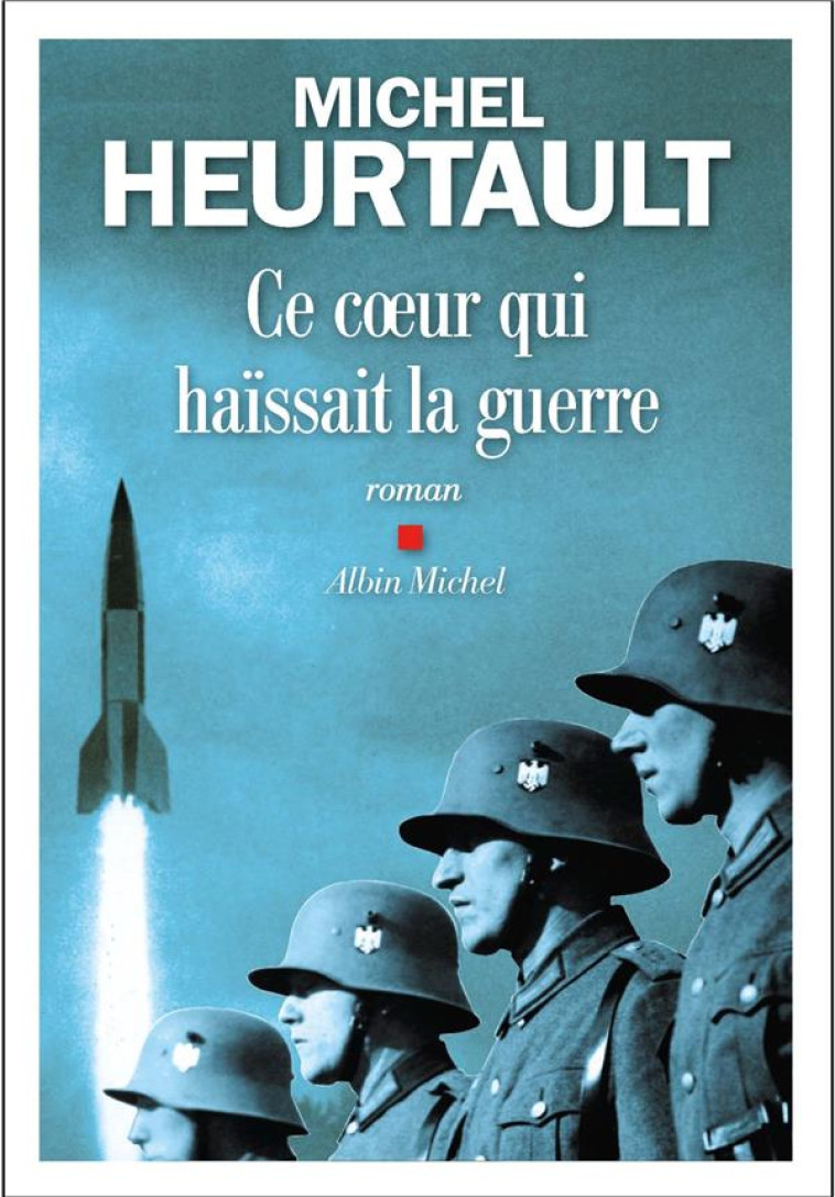 CE COEUR QUI HAISSAIT LA GUERRE - HEURTAULT MICHEL - ALBIN MICHEL