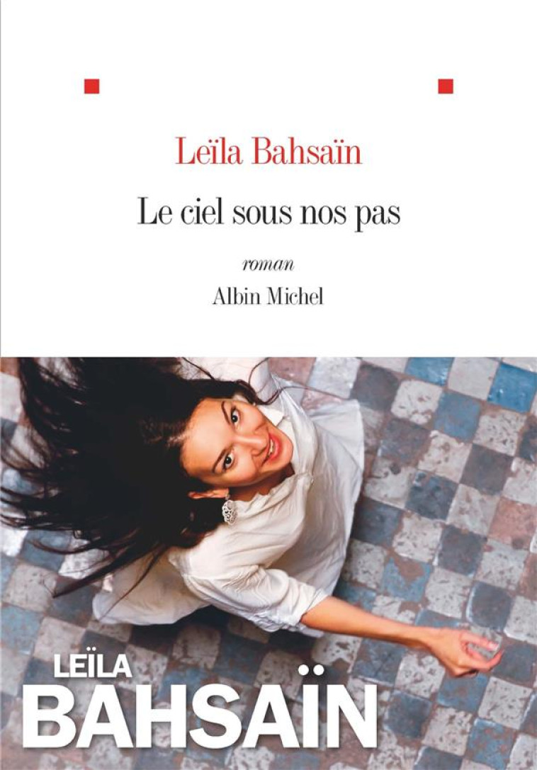 LE CIEL SOUS NOS PAS - BAHSAIN LEILA - ALBIN MICHEL