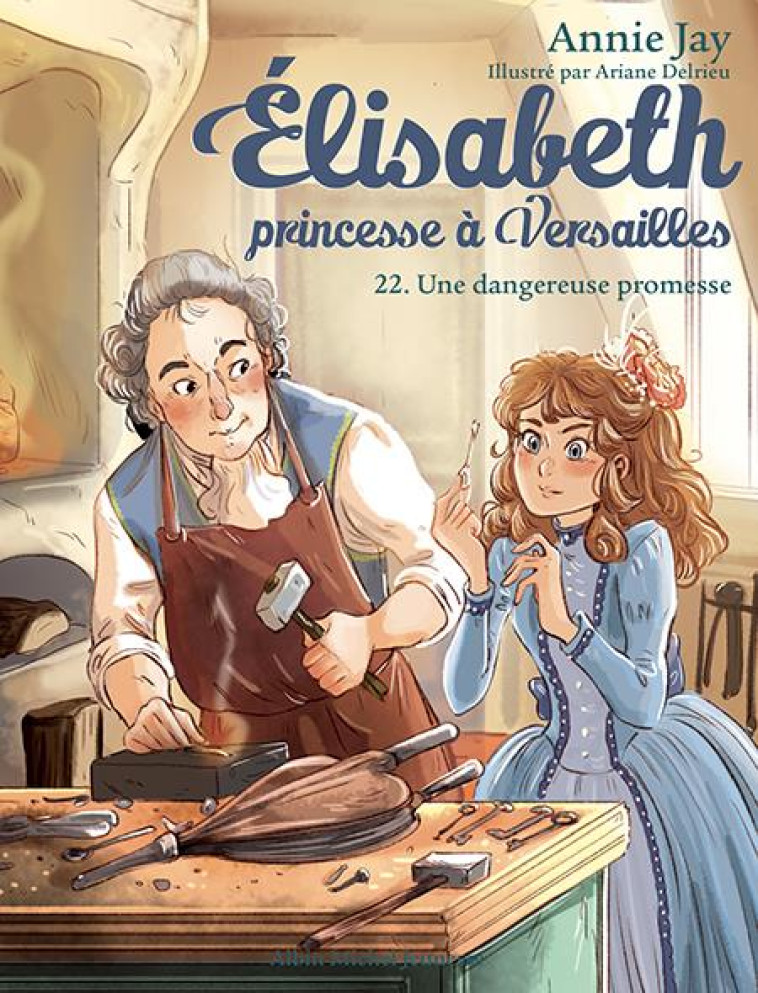 ELISABETH, PRINCESSE A VERSAILLES - ELISABETH T22 UNE DANGEREUSE PROMESSE - JAY/DELRIEU - ALBIN MICHEL