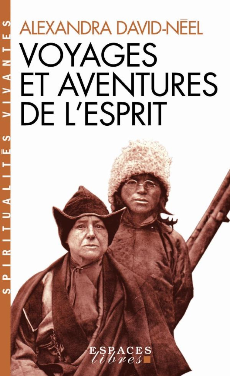 VOYAGES ET AVENTURES DE L-ESPRIT (ESPACES LIBRES - SPIRITUALITES VIVANTES) - DAVID NEEL ALEXANDRA - ALBIN MICHEL