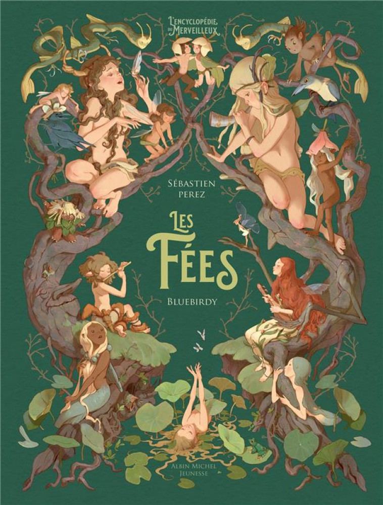 LES FEES - L-ENCYCLOPEDIE DU MERVEILLEUX - TOME 2 - PEREZ/BLUEBIRDY - ALBIN MICHEL