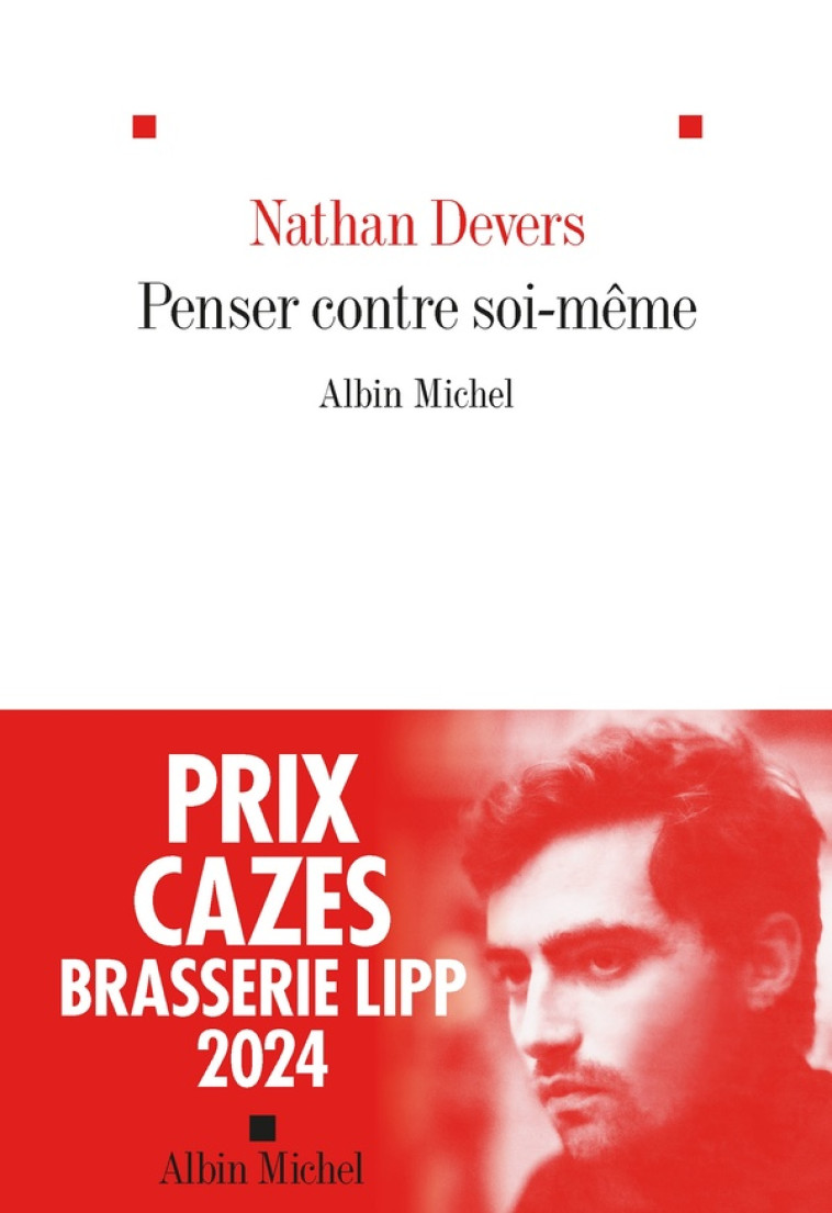 PENSER CONTRE SOI-MEME - PRIX CAZES - BRASSERIE LIPP 2024 - DEVERS NATHAN - ALBIN MICHEL