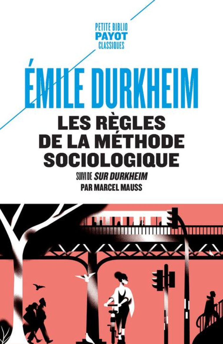 LES REGLES DE LA METHODE SOCIOLOGIQUE - SUIVI DE SUR DURKHEIM DE MARCEL MAUSS - DURKHEIM/VIENNE - PAYOT POCHE