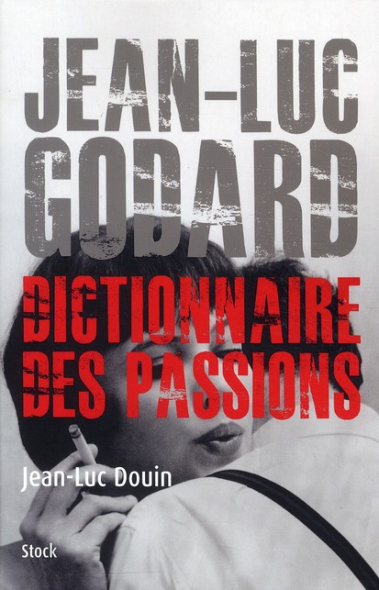 JEAN LUC GODARD - DICTIONNAIRE DES PASSIONS - DOUIN JEAN-LUC - STOCK