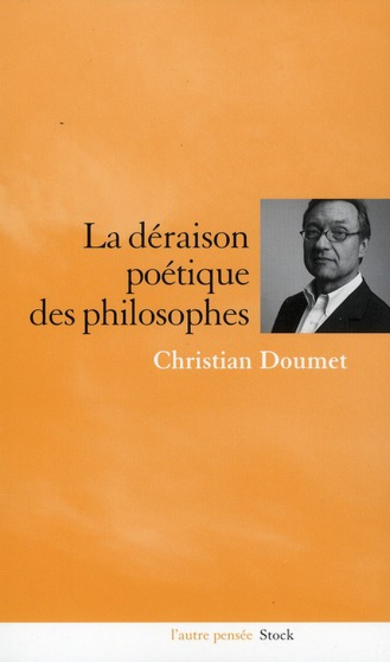 LA DERAISON POETIQUE DES PHILOSOPHES - DOUMET CHRISTIAN - STOCK