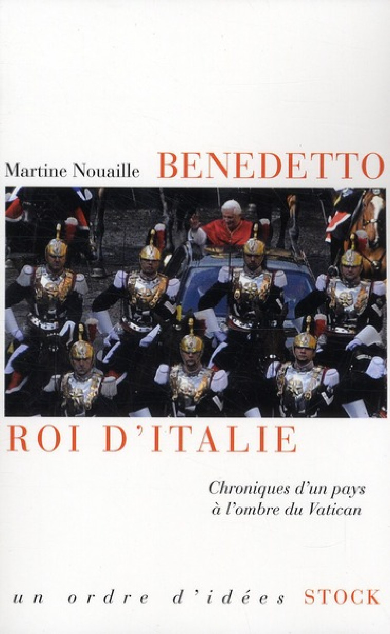 BENEDETTO ROI D-ITALIE - CHRONIQUES D-UN PAYS A L-OMBRE DU VATICAN - NOUAILLE MARTINE - STOCK