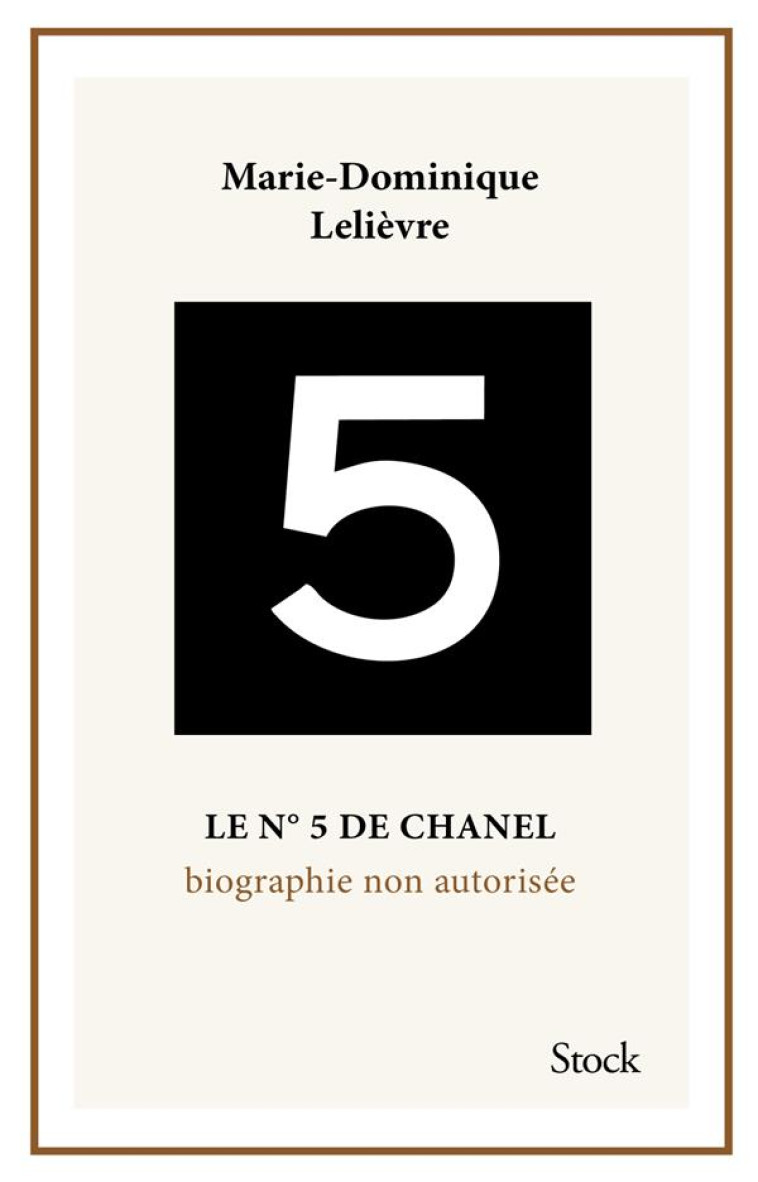 LE N 5 DE CHANEL. BIOGRAPHIE NON AUTORISEE. - LELIEVRE M-D. - STOCK