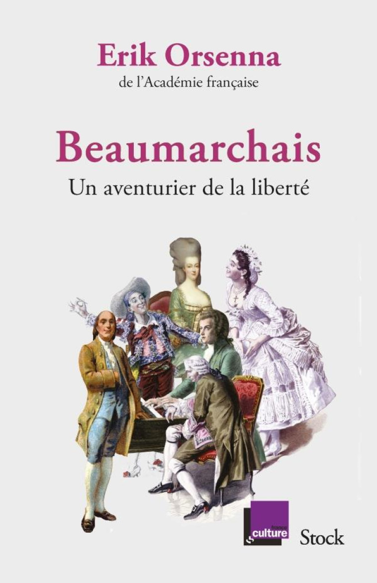 BEAUMARCHAIS, UN AVENTURIER DE LA LIBERTE - ORSENNA ERIK - STOCK