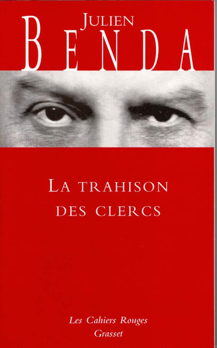 LA TRAHISON DES CLERCS - (*) - BENDA JULIEN - GRASSET