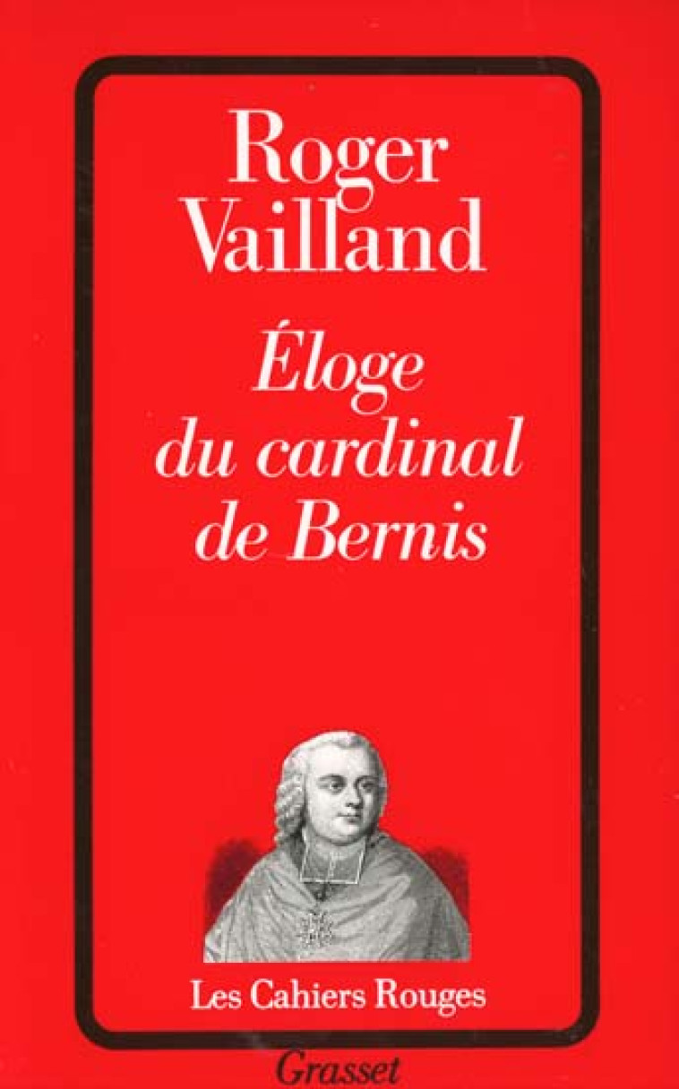 ELOGE DU CARDINAL DE BERNIS - VAILLAND ROGER - GRASSET