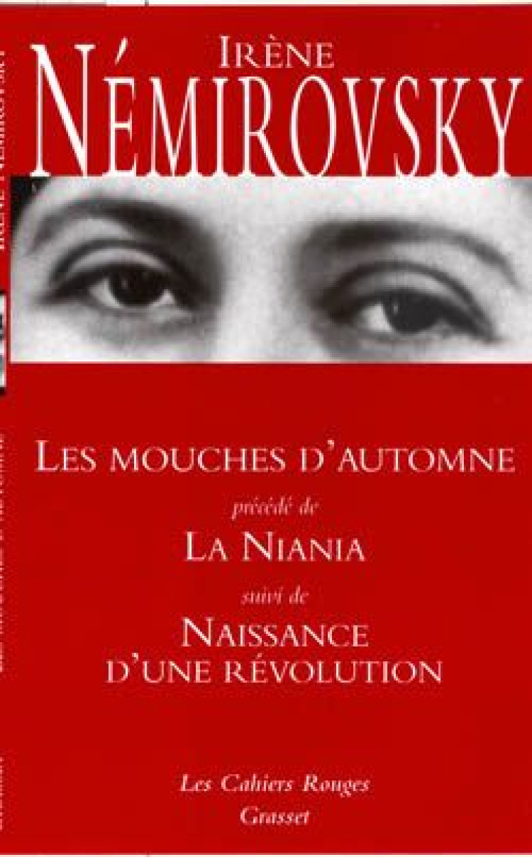 LES MOUCHES D-AUTOMNE PRECEDE DE LA NIANIA ET SUIVI DE NAISSANCE D-UNE REVOLUTION - NEMIROVSKY IRENE - GRASSET