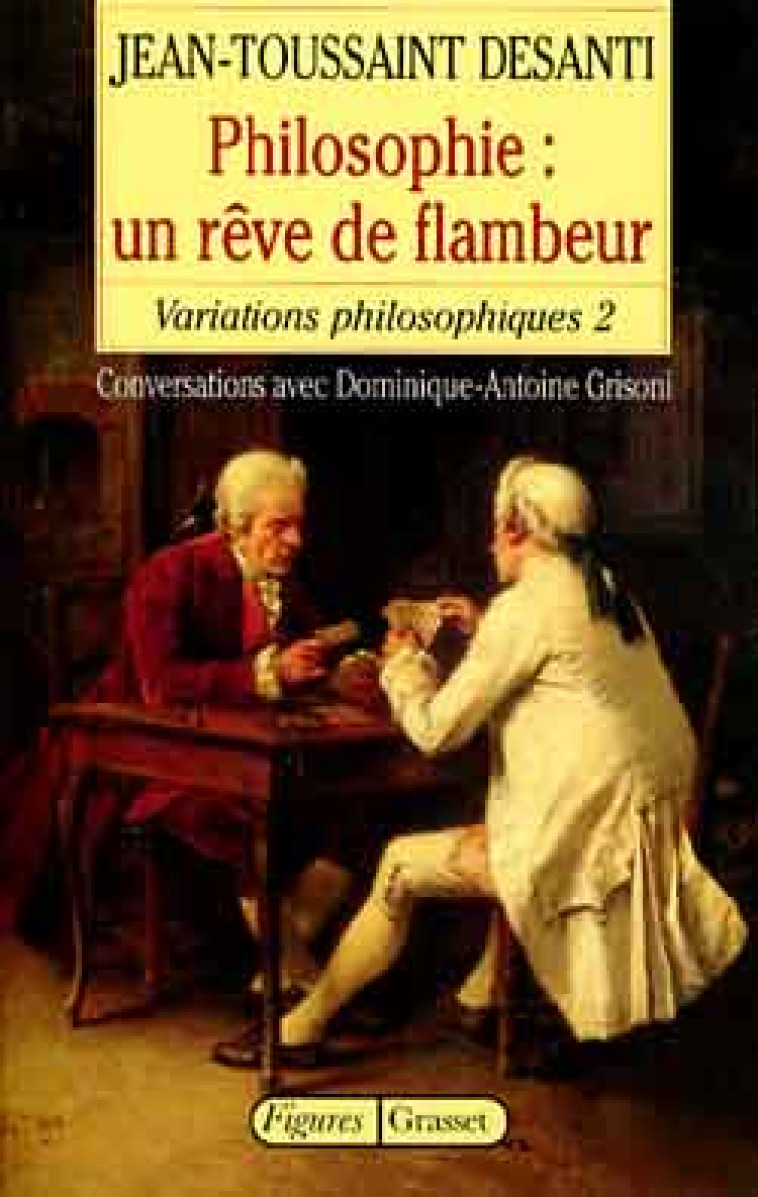 PHILOSOPHIE : UN REVE DE FLAMBEUR - DESANTI J-T. - GRASSET