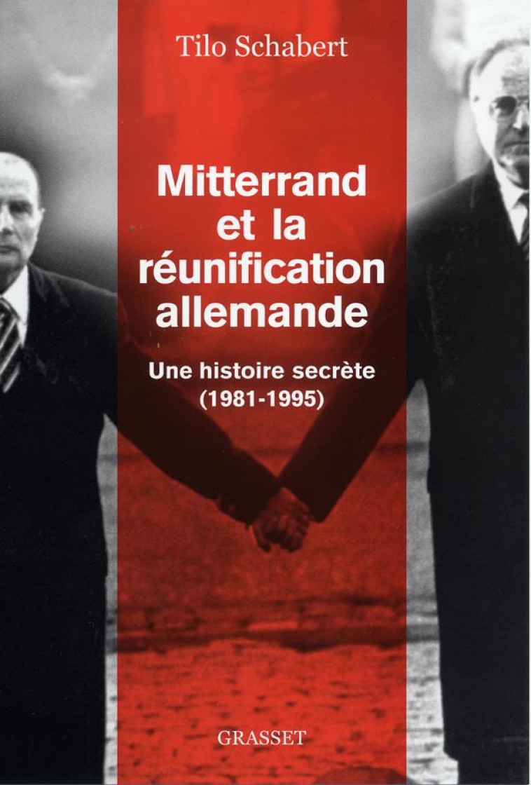 MITTERRAND ET LA REUNIFICATION ALLEMANDE - SCHABERT TILO - GRASSET