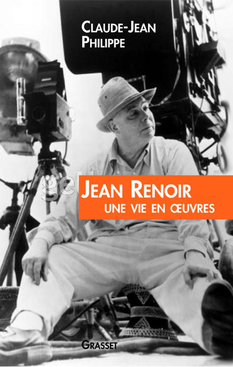 JEAN RENOIR UNE VIE EN OEUVRES - PHILIPPE CLAUDE JEAN - GRASSET