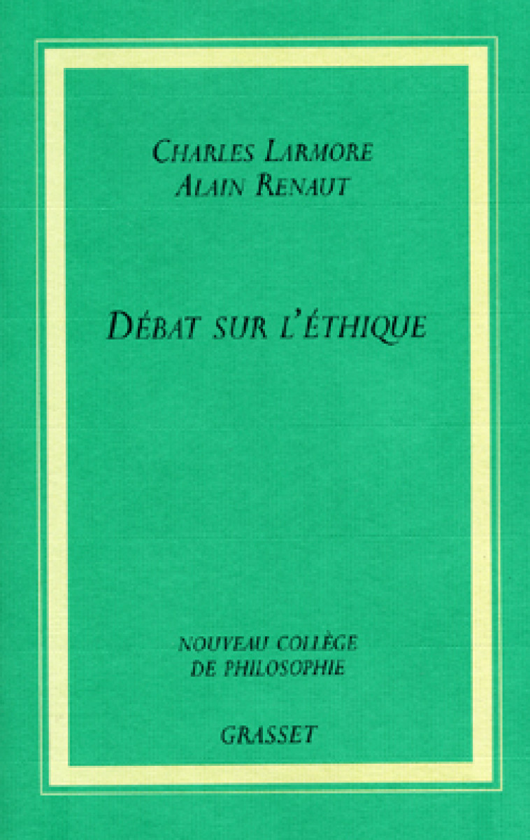 DEBAT SUR L-ETHIQUE - IDEALISME OU REALISME - RENAUT/LARMORE - GRASSET