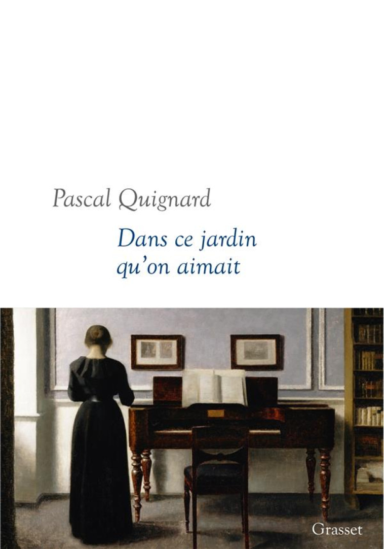 DANS CE JARDIN QU-ON AIMAIT - QUIGNARD PASCAL - Grasset